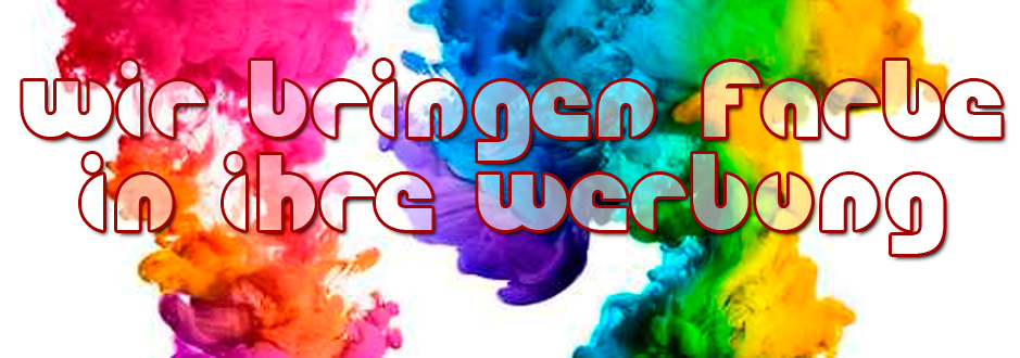 Wir bringen Farbe in Ihre Werbung